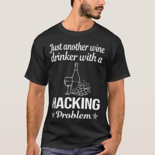 Hackhackhackare för vin Drinker Hacking Hacker T Shirt
