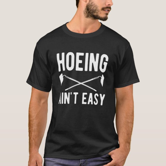Hackning är inte lätt trädgårdsmästare t shirt (Framsida)