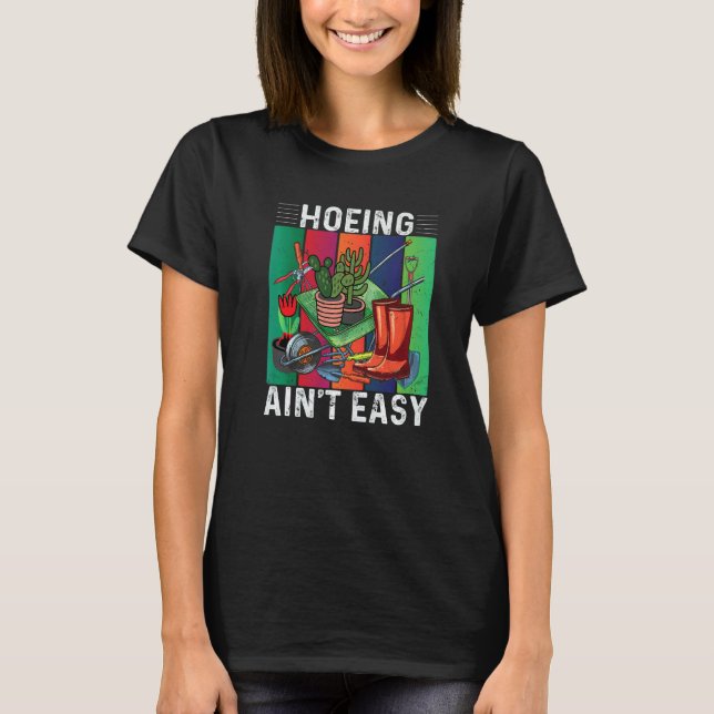 Hackning är inte lätt trädgårdsskötsel t shirt (Framsida)