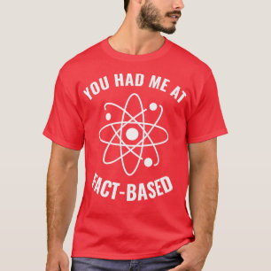 Hade mig på FactBased Funny Science Geek 1 T Shirt