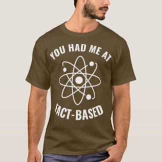 Hade mig på FactBased Funny Science Geek 1 T Shirt
