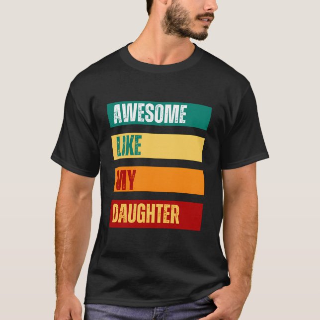 Häftig som min dotter Fars dag mors dag T Shirt (Framsida)