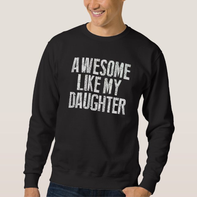 Häftig som min dotter Fars dag Pappaskämt Lång Ärmad Tröja (Framsida)
