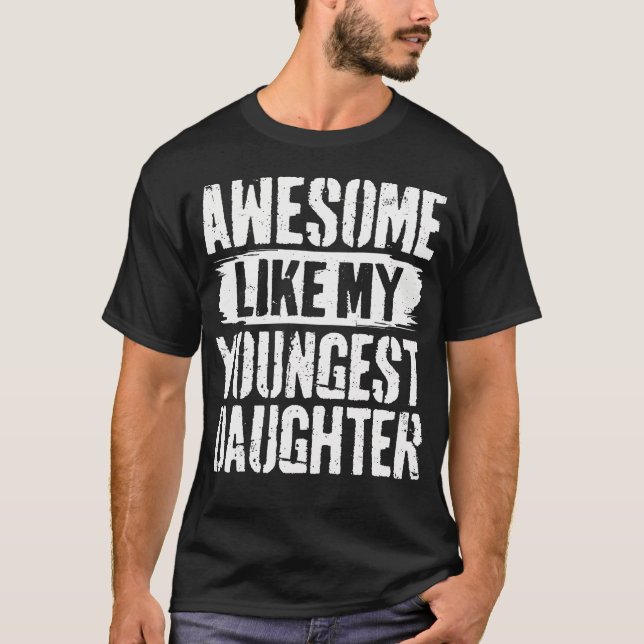 Häftig Som Min Yngsta Dotter T Shirt (Framsida)