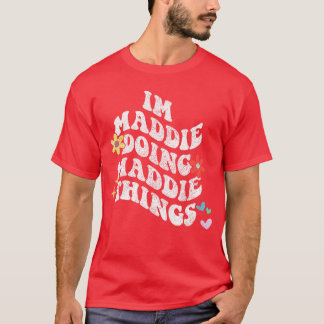 Häftigt jag är Maddie som gör Maddie-grejer Roliga T Shirt