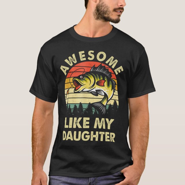 Häftigt Liksom Min Dotter Fiskar Mors Dag Fadersda T Shirt (Framsida)