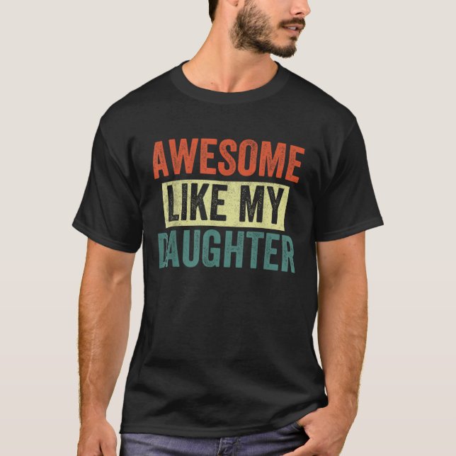 Häftigt Liksom Min Dotter Rolig Fars Dag T Shirt (Framsida)
