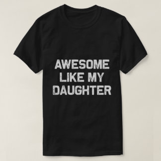 Häftigt som min dotter-citat t shirt