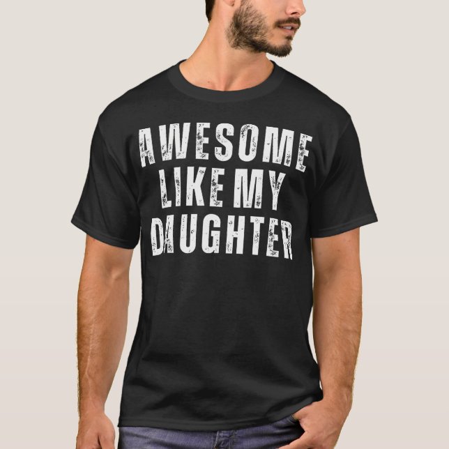 Häftigt som min dotter Fars dag dotter till pappa T Shirt (Framsida)