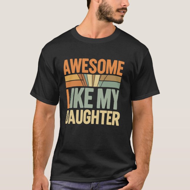 Häftigt som min dotter Fars dag Roligt fader födel T Shirt (Framsida)