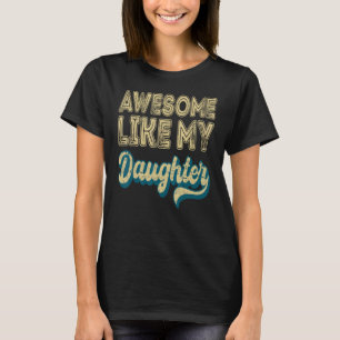 Häftigt som min dotter Retro män fadersdag 6 T Shirt