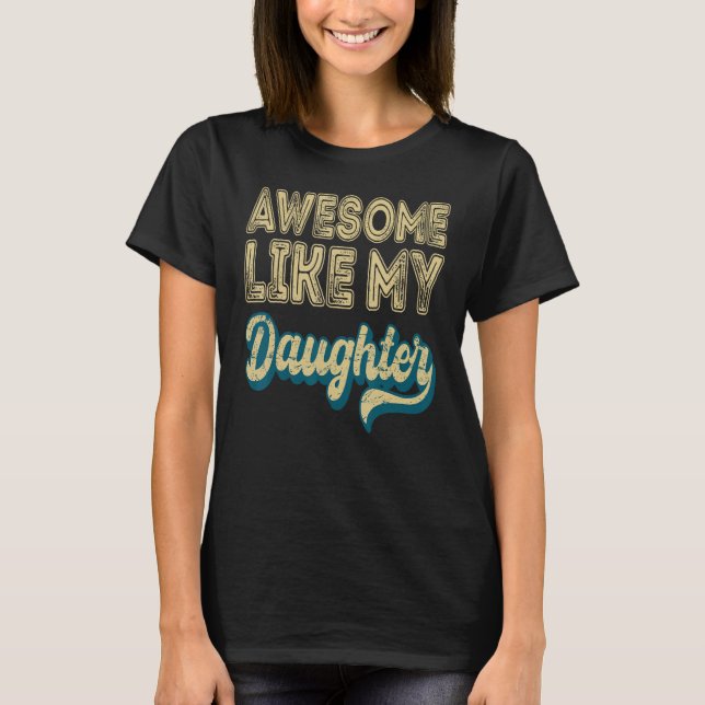 Häftigt som min dotter Retro män fadersdag 6 T Shirt (Framsida)