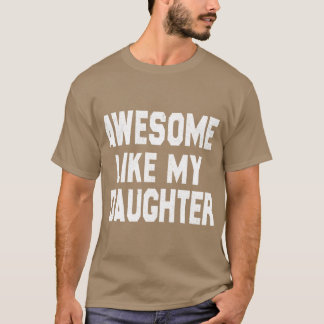 Häftigt som min dotter rolig fadersdag män pappa t shirt