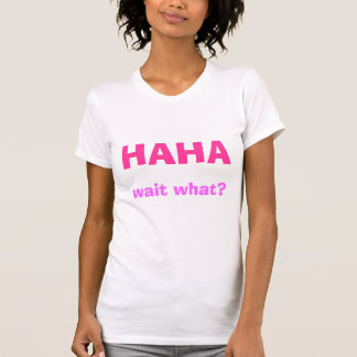 HAHA väntan vad? Tee Shirt