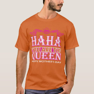 Haha You Arehe Queen Mors dag vintage T Shirt
