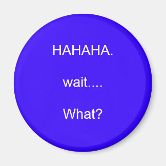 HAHAHA.Vänta..Vad? Magnet