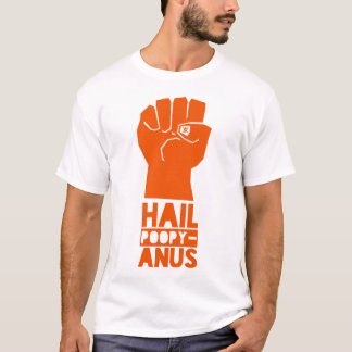 Hail Poopy-Anus T Shirt