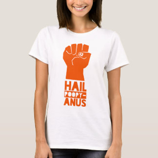 Hail Poopy-Anus T Shirt