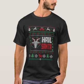 Hail Santa Ugly T Shirt