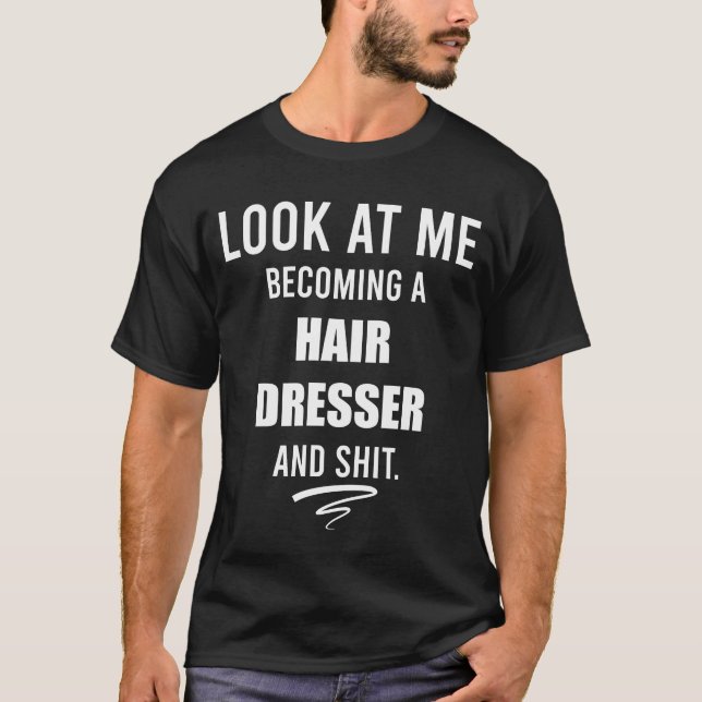 Hair Dresser Studenten Gift Hairstylist Shirt T Shirt (Framsida)