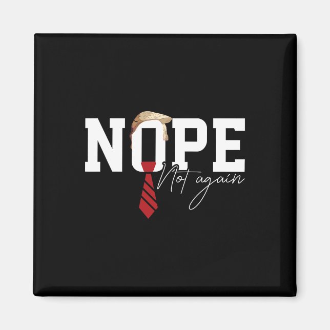 Hair Funny Trump Shirt Politiskt humor Nope Not Ag Magnet (Framsidan)