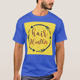 Hair Hustler 5 T Shirt