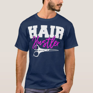 Hair Hustler - Funny Hairstylist Sissor Barber T Shirt