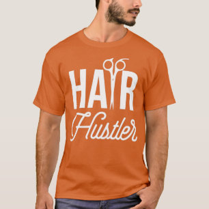 Hair Hustler Hair Stylist Barber Cosmetology Hair T Shirt