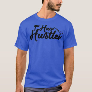 Hair Hustler Hair Stylist T Shirt
