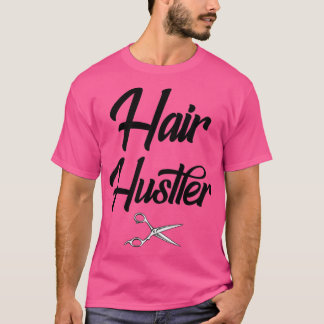 Hair Hustler Hairdresser Design T Shirt