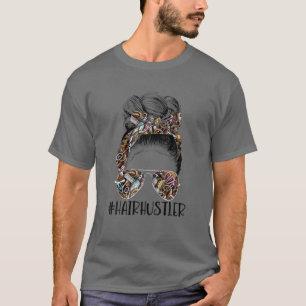 Hair Hustler Hairstylist Hair Salon Hairdresser Me T Shirt