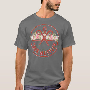 Hair Hustler Hairstylist Hairdresser Gift Idea pri T Shirt
