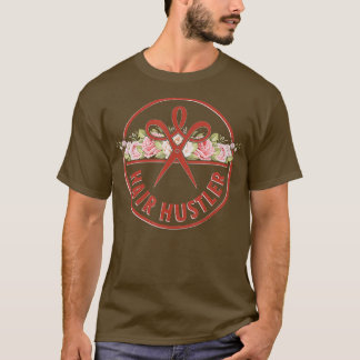 Hair Hustler Hairstylist Hairdresser Gift Idea T Shirt