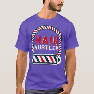 Hair Hustler - Hairstylist Hairdresser och T Shirt
