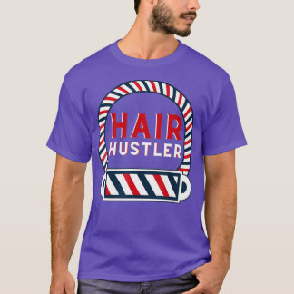 Hair Hustler - Hairstylist Hairdresser och T Shirt