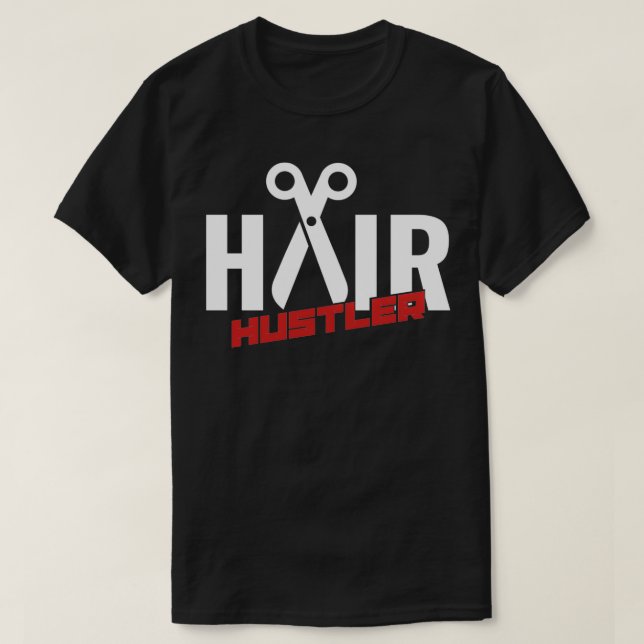 Hair Hustler Hairstylist Quotes Barber T Shirt (Design framsida)