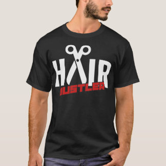 Hair Hustler Hairstylist Quotes Barber T Shirt