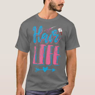 Hair Life Hairstylist Design T Shirt