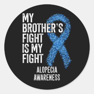 Hair Loss My Brother's Fight Is My Fight Alopecia Runt Klistermärke