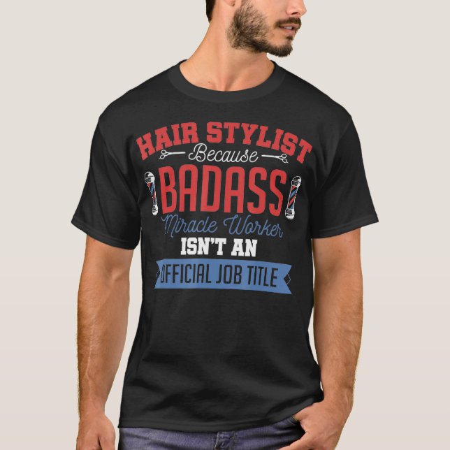 Hair Stylist Badass Miracle Worker Funny Quote T Shirt (Framsida)