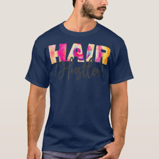 Hair Stylist Hairdresser Hair Hustler Tie Dye T Shirt