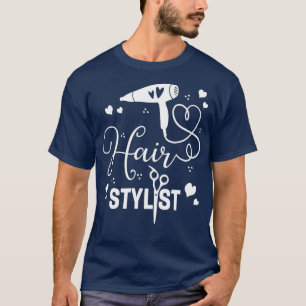 Hair Stylist Sissors Dryer Hairstylist Barber T Shirt