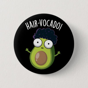 Hair-vocado Funny Avocado Puns Mörk BG Knapp