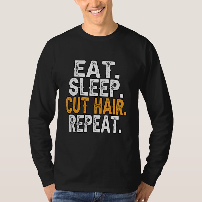 Hairdresser Eat Sömnskuren Hår Upprepa Barber Hair T Shirt (Framsida)