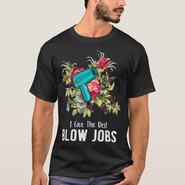 Hairdresser I Give The Best Blow Jobs Floral T Shirt (Framsida)