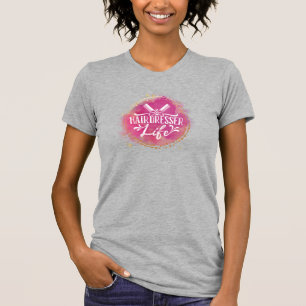 Hairdresser Life Beautician Hair Stylist Salon T Shirt