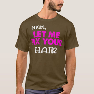 Hairdresser säger frisyr t shirt