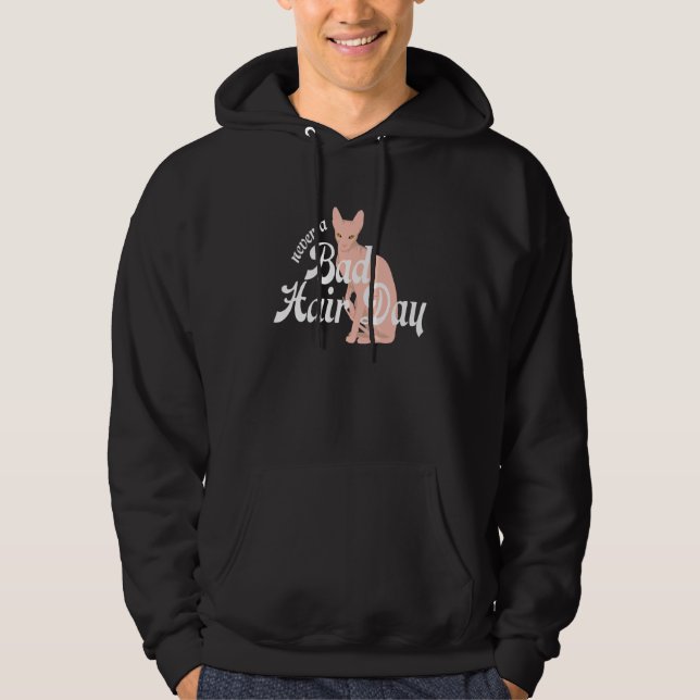 Hairless Sphynx Cat Feline Bald Never a Bad Hair D Hoodie (Framsida)