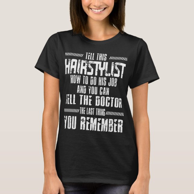 Hairstolist Barber Hair Salon Hairdresser T Shirt (Framsida)