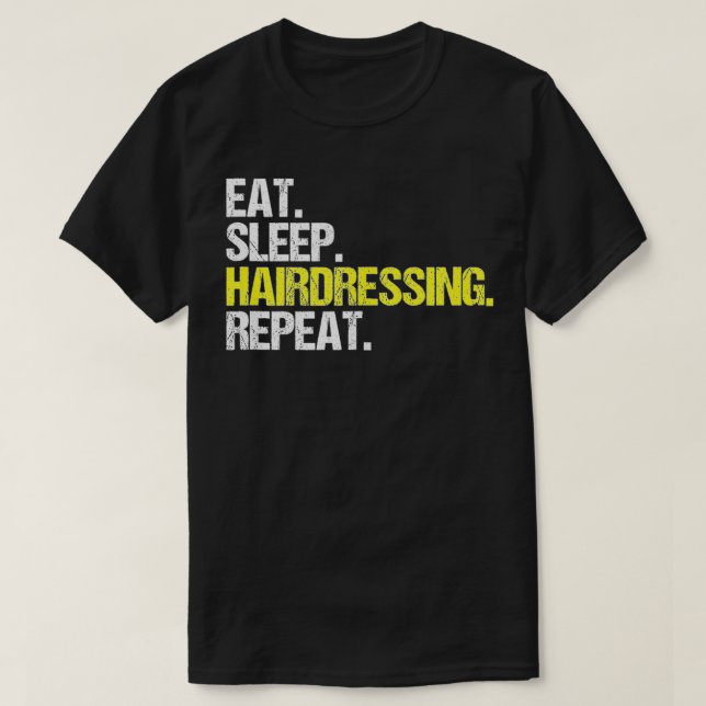 Hairstylist Eat Sleep Hairdressing Coiffeur Hairdr T Shirt (Design framsida)